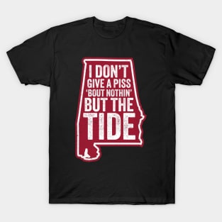 I Don't Give A Piss About Nothing But The Tide - Funny Alabama Football T-Shirt